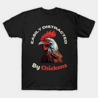 Easily distracted by Chickens T-Shirt